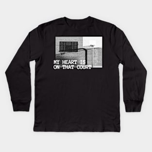 My Heart Is On That Court Basketball Kids Long Sleeve T-Shirt